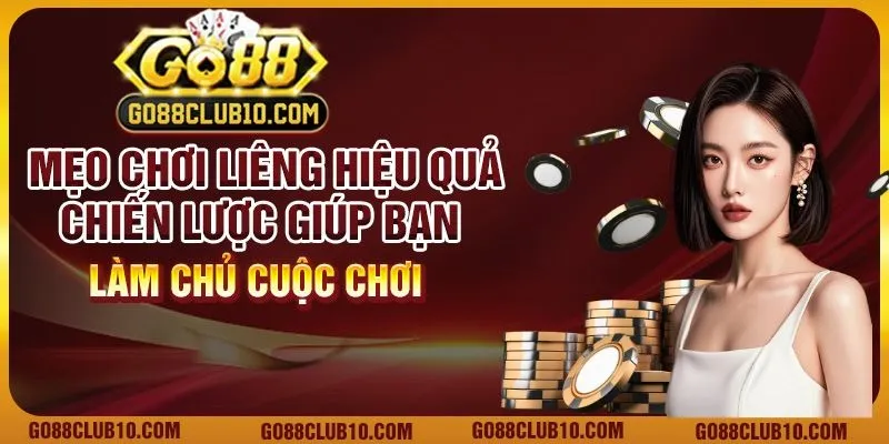 Mẹo chơi liêng hiệu quả: Chiến lược giúp bạn làm chủ cuộc chơi