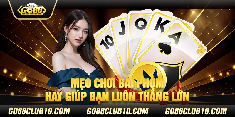 Mẹo chơi bài phỏm hay giúp bạn luôn thắng lớn