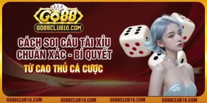 Cách soi cầu Tài Xỉu chuẩn xác: Bí quyết từ cao thủ cá cược