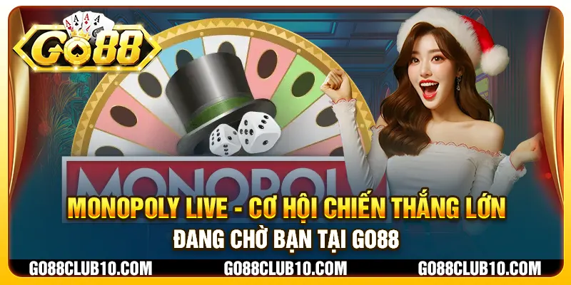 Monopoly Live - Cơ hội chiến thắng lớn đang chờ bạn tại Go88