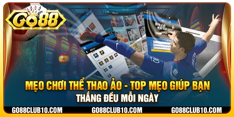 Mẹo chơi thể thao ảo - Top mẹo giúp bạn thắng đều mỗi ngày