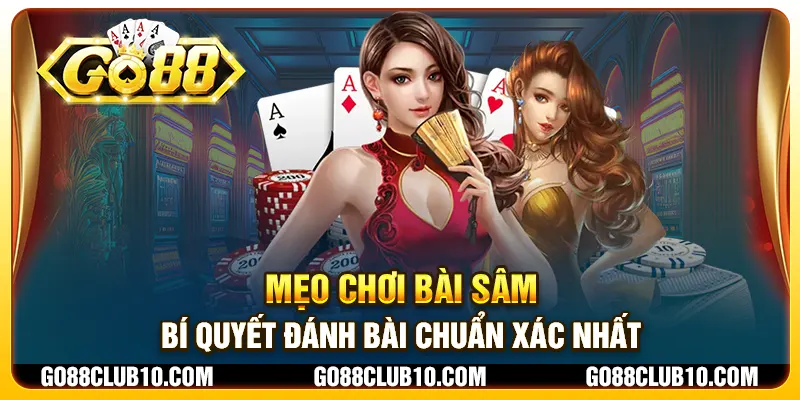 Mẹo chơi Bài Sâm - Bí quyết đánh bài chuẩn xác nhất