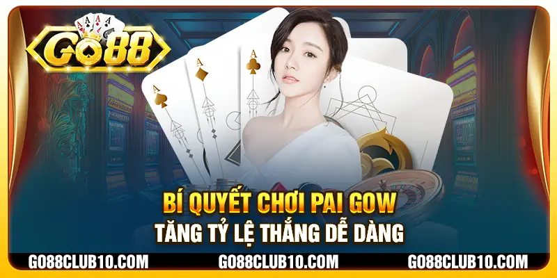 Bí quyết chơi Pai Gow - Tăng tỷ lệ thắng dễ dàng