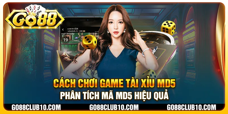 Cách chơi game Tài Xỉu MD5 - Phân tích mã MD5 hiệu quả