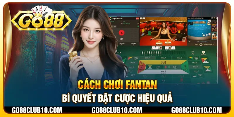 Cách chơi Fantan - Bí quyết đặt cược hiệu quả