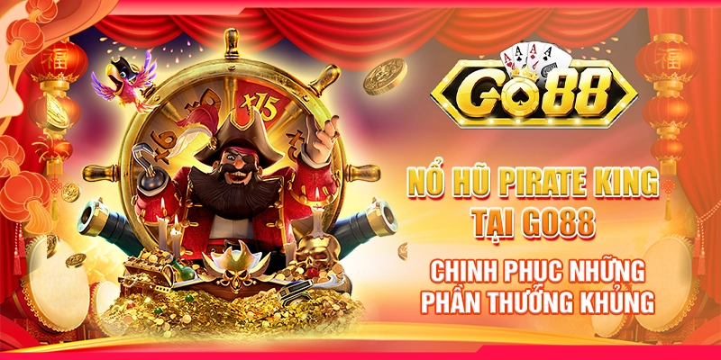 Nổ Hũ Pirate King tại Go88 - Chinh phục những phần thưởng khủng